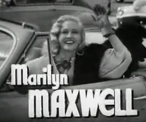 Marilyn Maxwell as the beautiful, rich girlfriend in High Barbaree