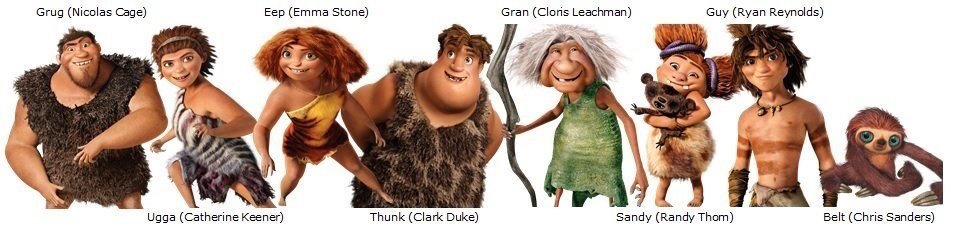 The cast of The Croods - Grug (Nicholas Cage), Ugga (Katherine Keener), Eep (Emma Stone), Thunk (Clark Duke), Gran (Chloris Leachman), Sandy (Randy Thorn), Guy (Ryan Reynolds), Belt (Chris Sanders)